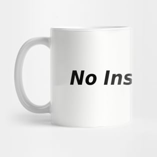 No inspiration Mug